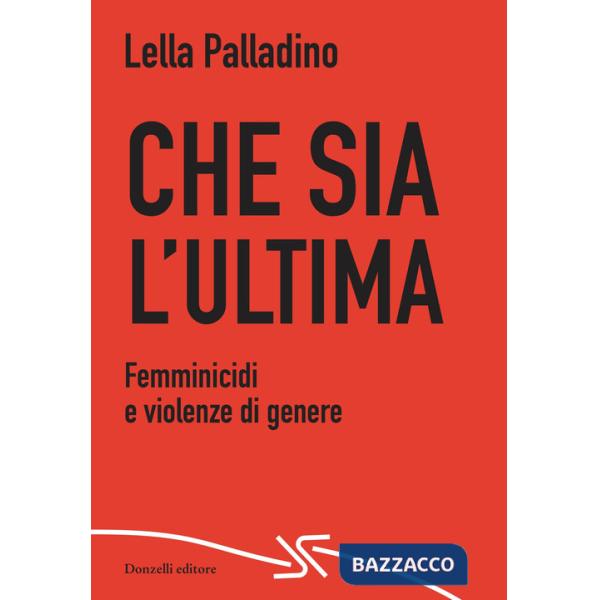 Che sia l'ultima. Femminicidi e violenze di genere