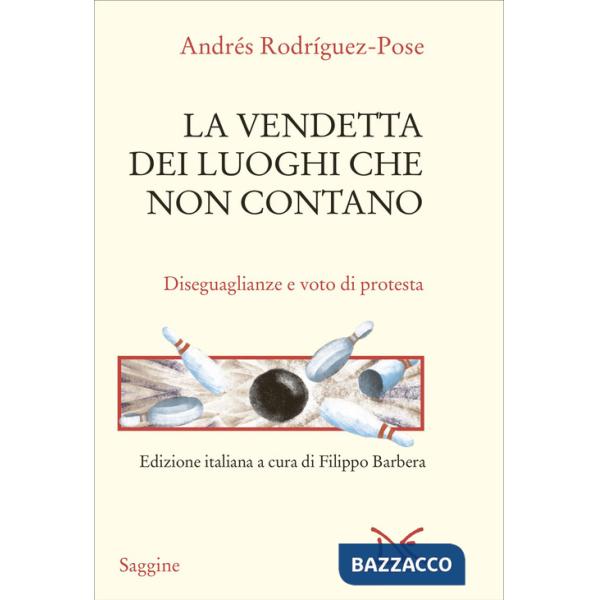 Vendetta dei luoghi che non contano. Disuguaglianze e voto di protesta (La)
