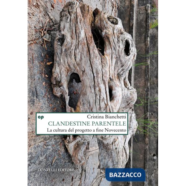 Clandestine parentele. La cultura del progetto a fine Novecento