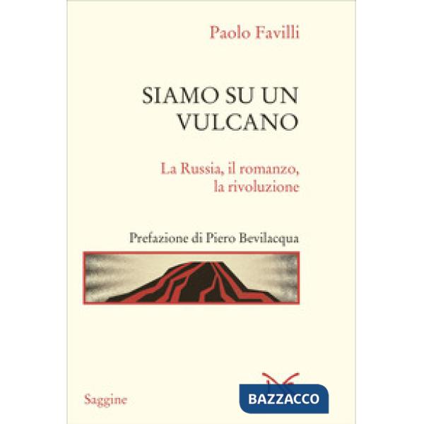 Siamo su un vulcano. La Russia, il romanzo, la rivoluzione