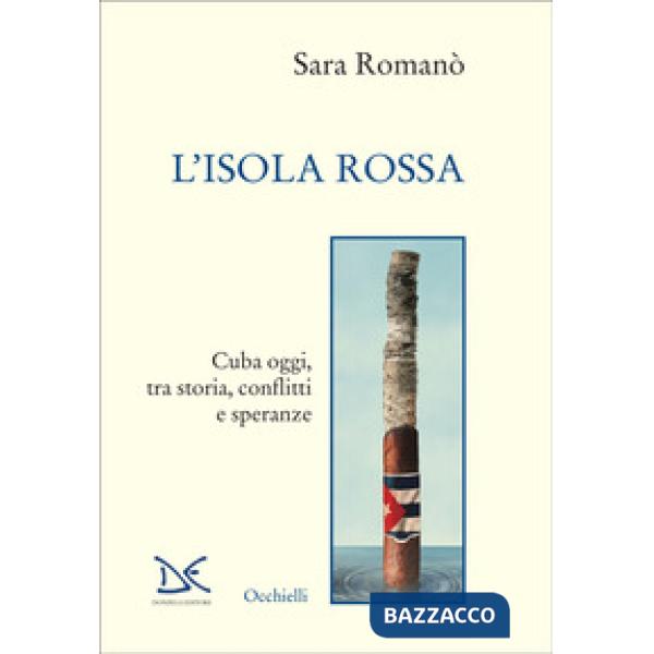 Isola rossa. Cuba oggi, tra storia, conflitti e speranze (L')