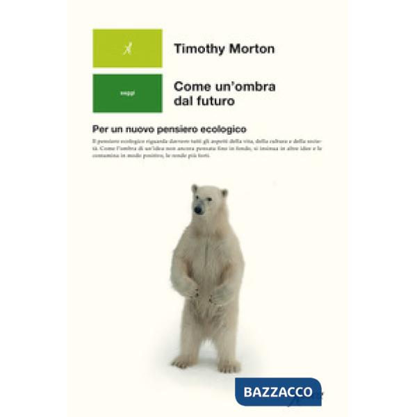 Come un'ombra dal futuro. Per un nuovo pensiero ecologico