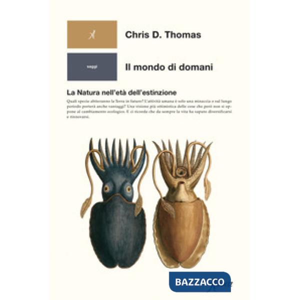 Mondo di domani. La natura nell'età dell'estinzione (Il)