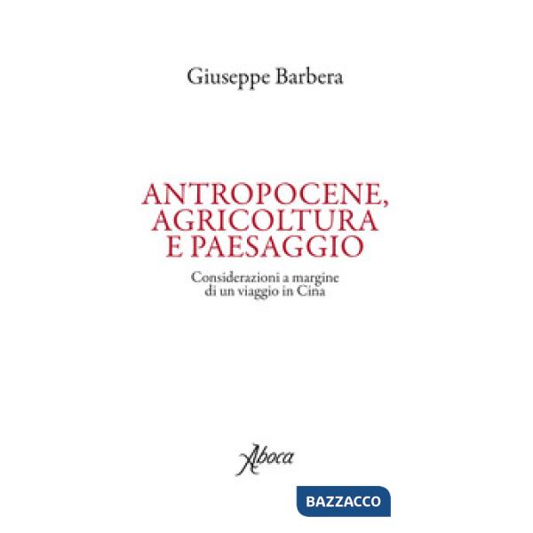 Antropocene, agricoltura e paesaggio. Considerazioni a margine di un viaggio in Cina