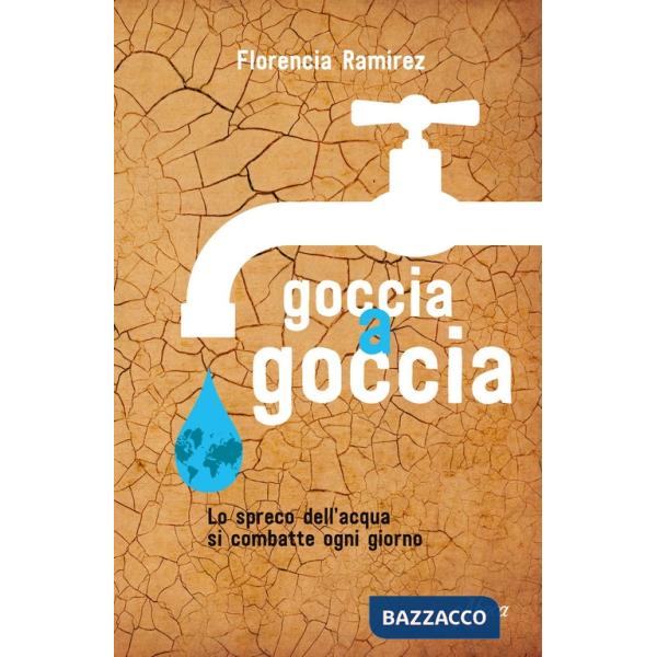 Goccia a goccia. Lo spreco dell'acqua si combatte ogni giorno