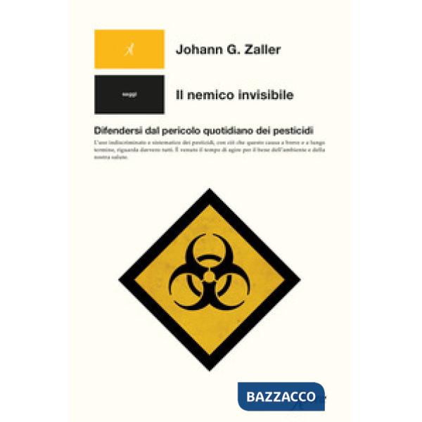 Nemico invisibile. Difendersi dal pericolo quotidiano dei pesticidi (Il)