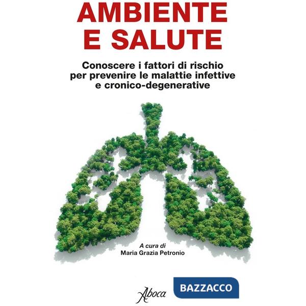 Ambiente e salute. Conoscere i fattori di rischio per prevenire le malattie infettive e cronico-degenerative
