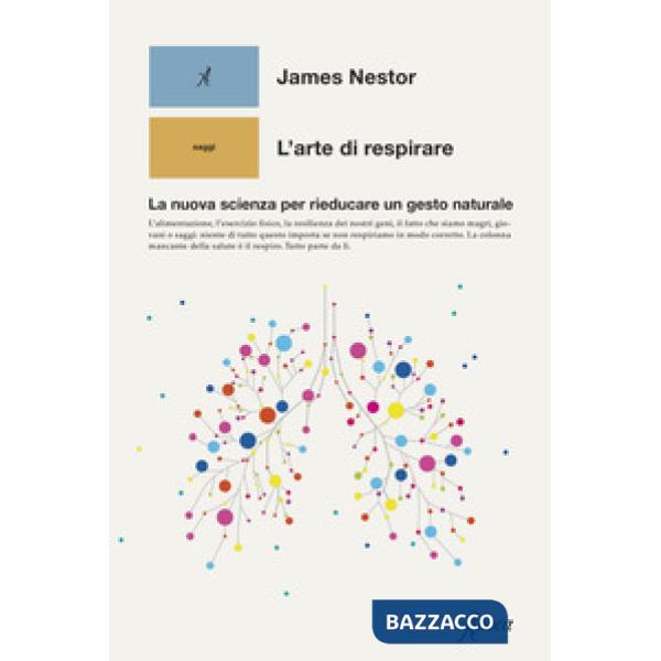 Arte di respirare. La nuova scienza per rieducare un gesto naturale (L')