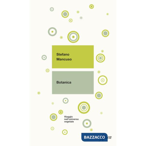 Botanica. Viaggio nell'universo vegetale. Nuova ediz.