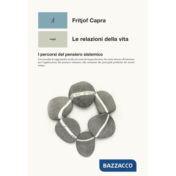 Relazioni della vita. I percorsi del pensiero sistemico (Le)