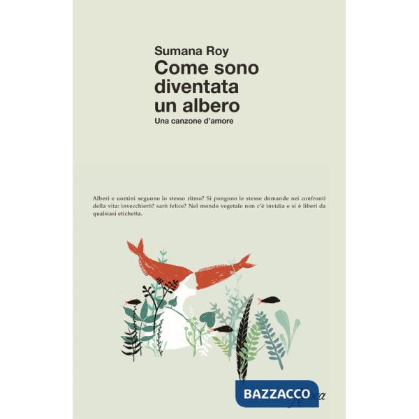Come sono diventata un albero. Una canzone d'amore