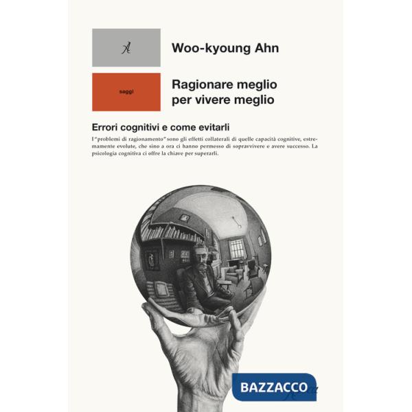 Ragionare meglio per vivere meglio. Errori cognitivi e come evitarli