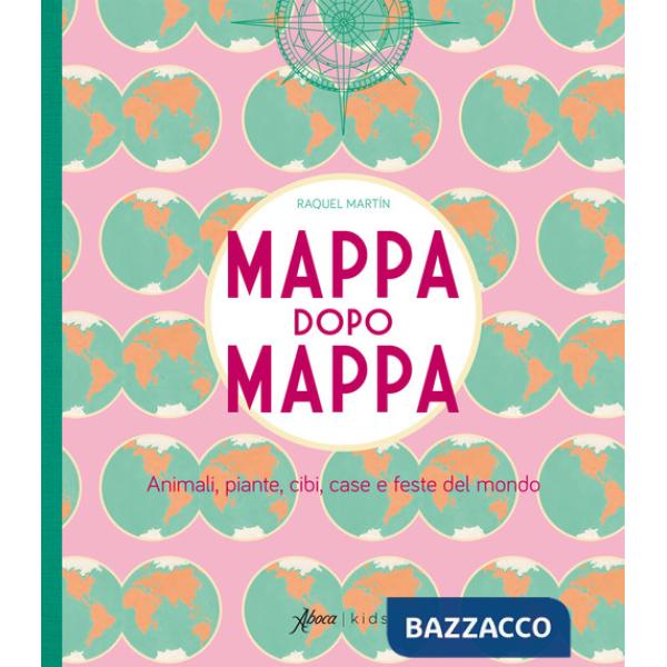 Mappa dopo mappa. Animali, piante, cibi, case e feste del mondo. Ediz. a colori