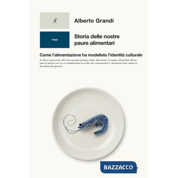 Storia delle nostre paure alimentari. Come l'alimentazione ha modellato l'identità culturale