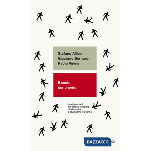 Sesto continente. Le migrazioni tra natura e società, biodiversità e pluralismo culturale (Il)