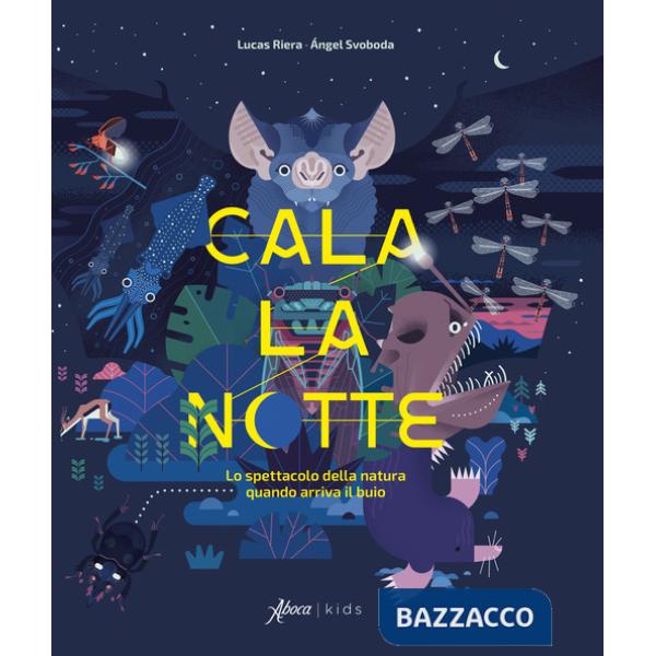 Cala la notte. Lo spettacolo della natura quando arriva il buio. Ediz. a colori