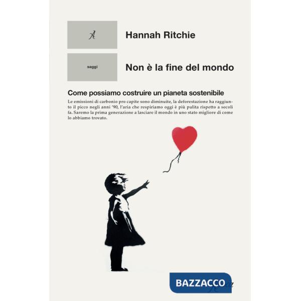 Non è la fine del mondo. Come possiamo costruire un pianeta sostenibile