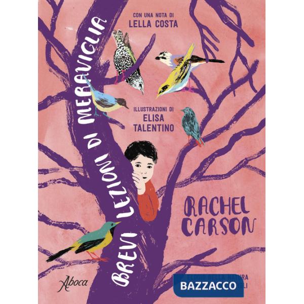 Brevi lezioni di meraviglia. Elogio della natura per genitori e figli. Nuova ediz.