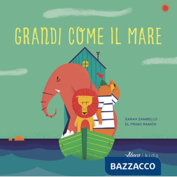 Grandi come il mare. Ediz. a colori