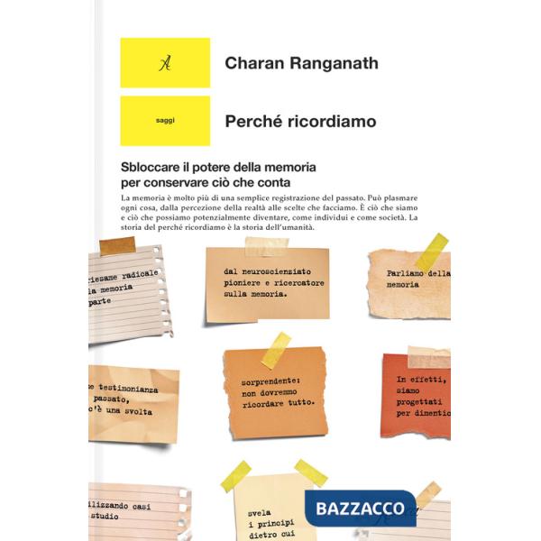 Perché ricordiamo. Sbloccare il potere della memoria per conservare ciò che conta