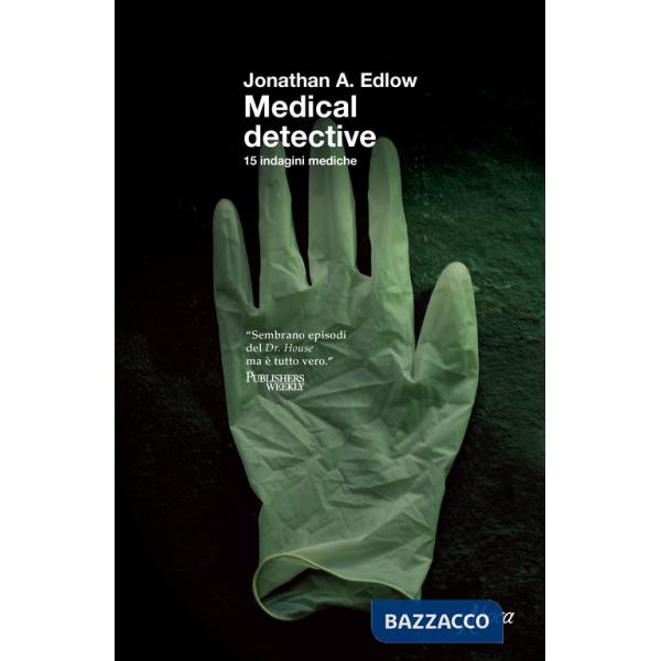 Medical detective. 15 indagini mediche