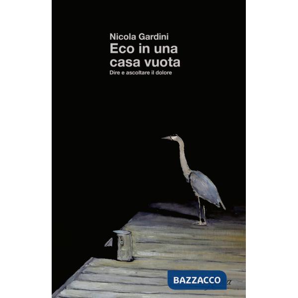 Eco in una casa vuota. Dire e ascoltare il dolore
