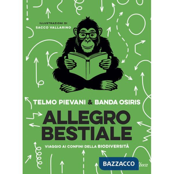 Allegro bestiale. Viaggio ai confini della biodiversità
