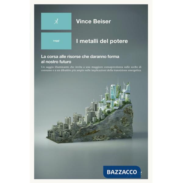 Metalli del potere. La corsa alle risorse che daranno forma al nostro futuro (I)