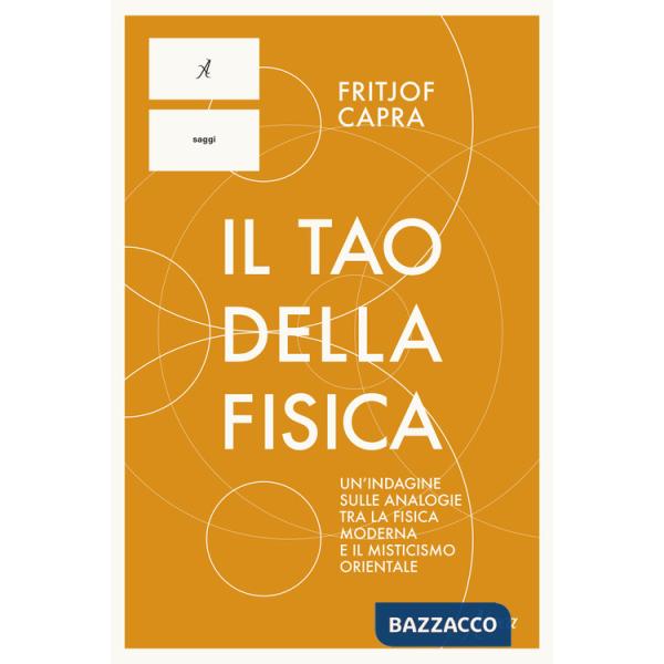 Tao della fisica. Un'indagine sulle analogie tra la fisica moderna e il misticismo orientale (Il)