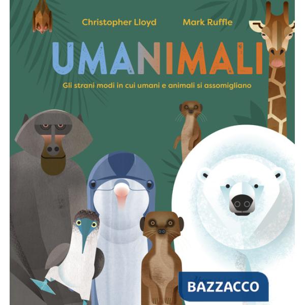 Umanimali. Gli strani modi in cui umani e animali si assomigliano