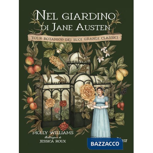 Nel giardino di Jane Austen. Tour botanico dei suoi grandi classici