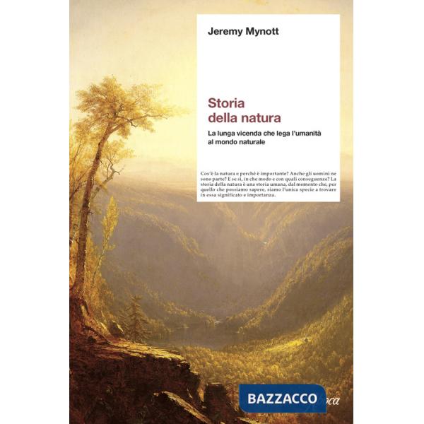 Storia della natura. La lunga vicenda che lega l'umanità al mondo naturale