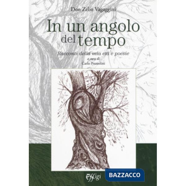 In un angolo del tempo. Racconti della mia età e poesie