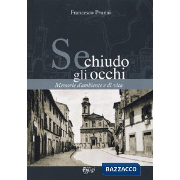 Se chiudo gli occhi. Memorie d'ambiente e di vita