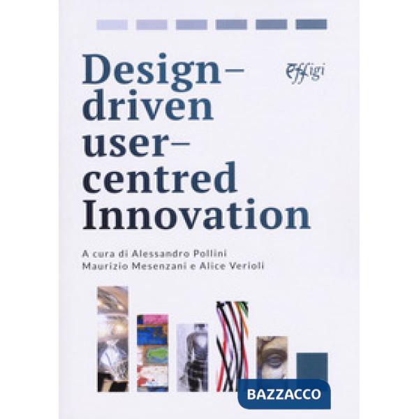 Design driven user centred innovation. Ediz. italiana