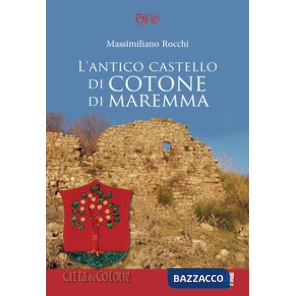 Antico castello di Cotone di Maremma (L')