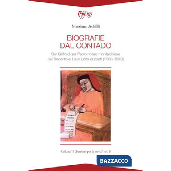 Biografie del contado. Ser Griffo di ser Paolo notaio montalcinese del Trecento e il suo Libro di conti (1366-1373)