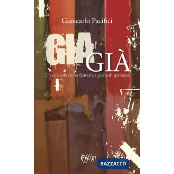 Giagià. Una piccola storia fantastica piena di speranza