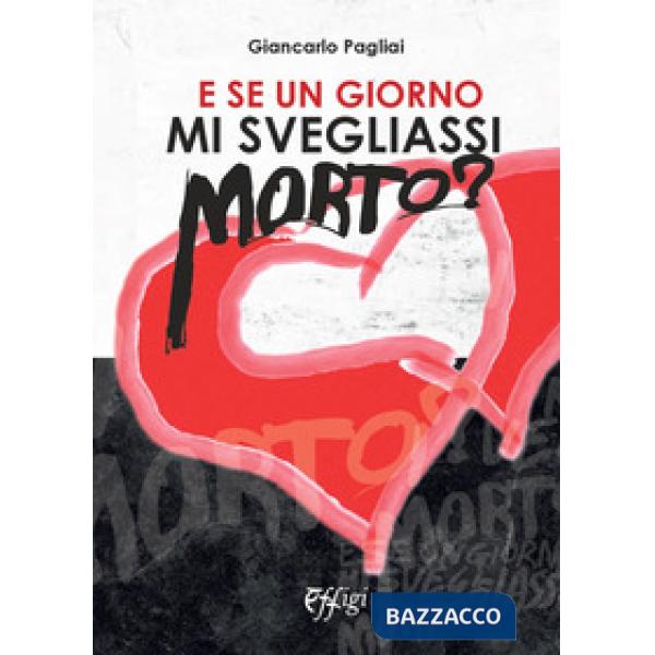 E se un giorno mi svegliassi morto?