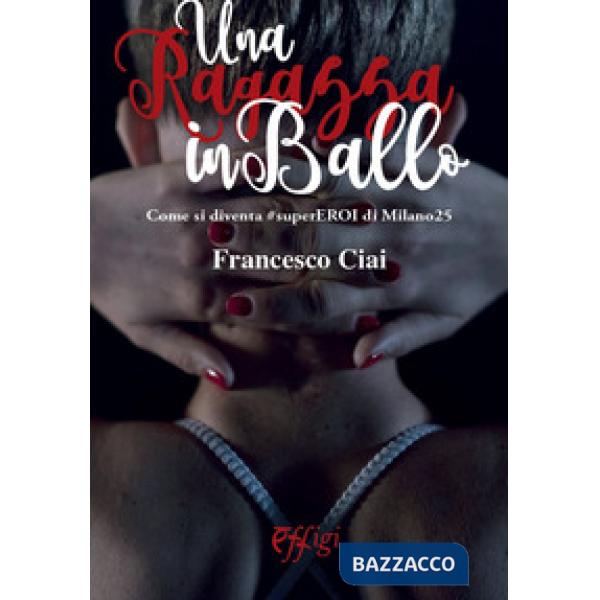 Ragazza in ballo. Come si diventa superEROI di Milano25 (Una)