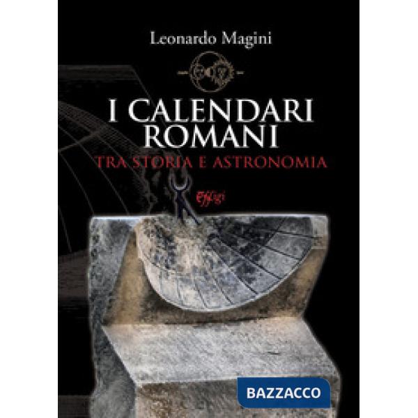 Calendari romani tra storia e astronomia (I)