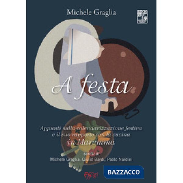 A festa. Appunti sulla calendarizzazione festiva e il suo rapporto con la cucina in Maremma