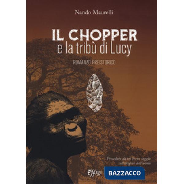 Chopper e la tribù di Lucy. Romanzo preistorico (Il)