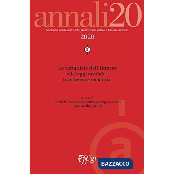 Annali. Archivio audiovisivo del movimento operaio e democratico (2020). Vol. 1: La conquista dell'Impero e le leggi razziali tr