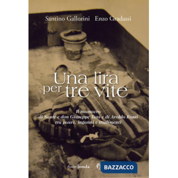Lira per tre vite. Il massacro di Sante e don Giuseppe Tani e di Aroldo Rossi tra paure, inganni e tradimenti (Una)