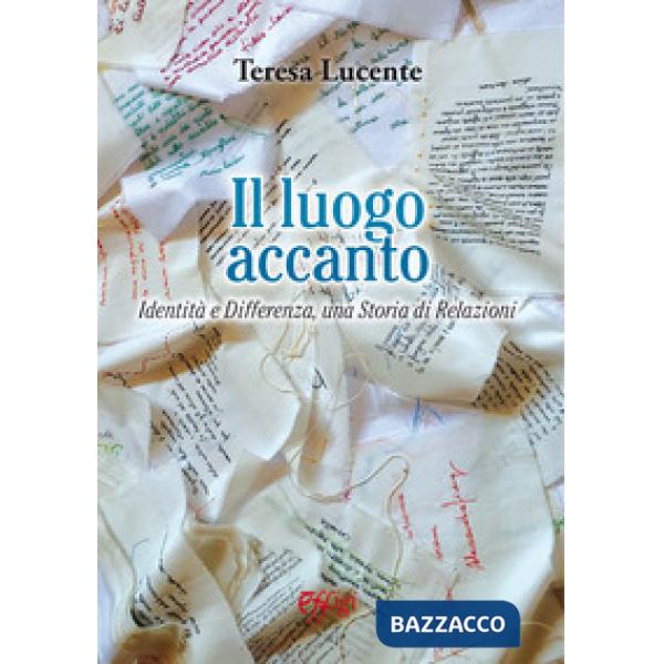 Luogo accanto. Identità e differenza, una storia di relazioni (Il)