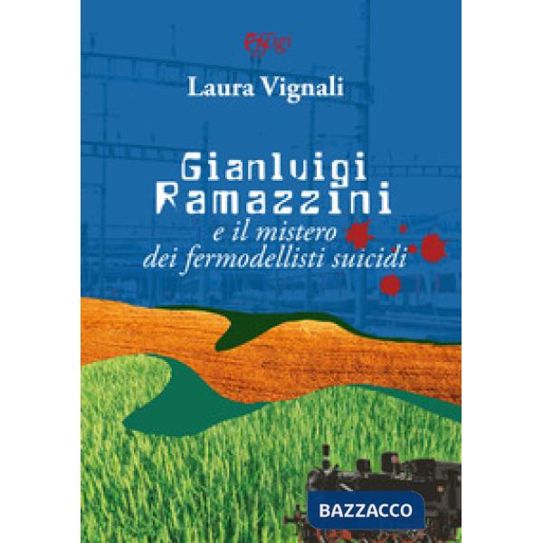 Gianluigi Ramazzini e il mistero dei fermodellisti suicidi