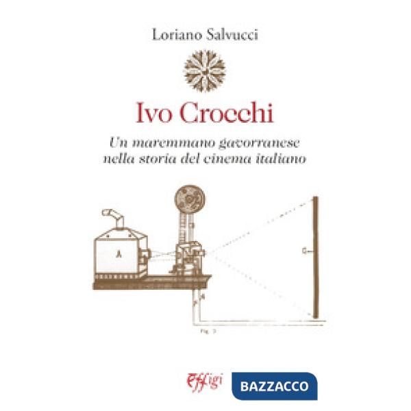 Ivo Crocchi. Un maremmano gavorranese nella storia del cinema italiano