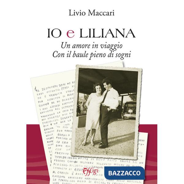 Io e Liliana. Un amore in viaggio con il baule pieno di sogni
