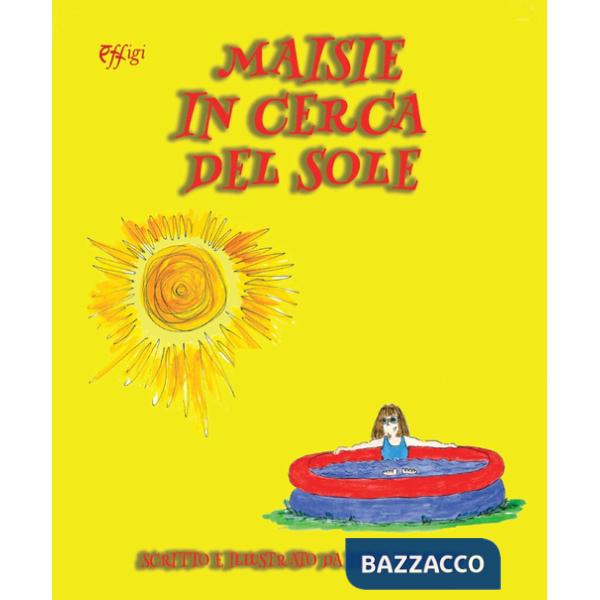 Maisie in cerca del sole. Ediz. illustrata